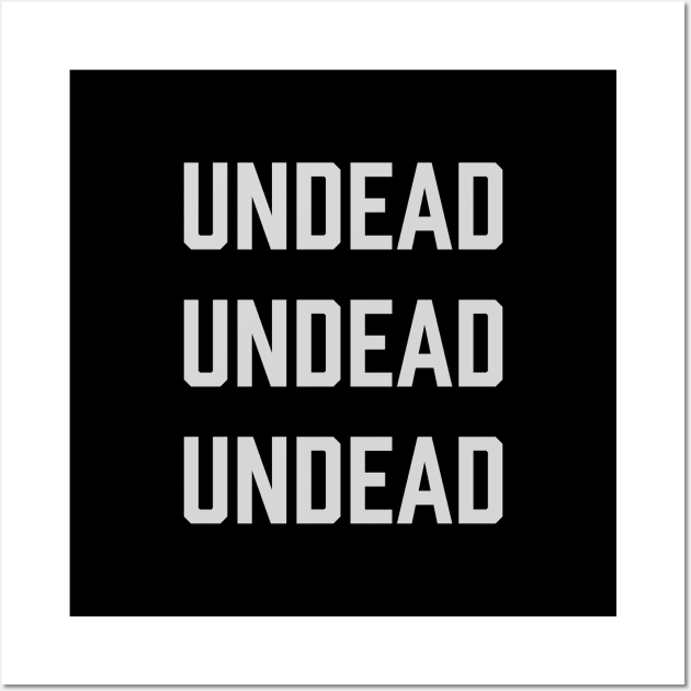 Undead Undead Undead Wall Art by fifteenlimit